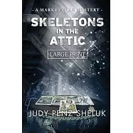 Skeletons in the Attic: A Marketville Mystery - LARGE PRINT EDITION