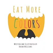 Eat More Colors: A Fun Educational Rhyming Book About Healthy Eating and Nutrition for Kids, Vegan Book, Colorful Pictures, Fun Facts