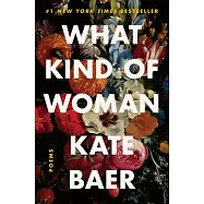What Kind of Woman: Poems