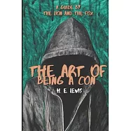 The Art of Being a Con: A Guide by the Lion and the Fox