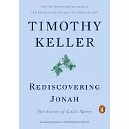Rediscovering Jonah: The Secret of God&rsquo;&rsquo;s Mercy