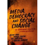 Media, Democracy and Social Change: Re-Imagining Political Communications