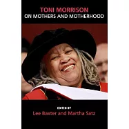 Toni Morrison on Mothers and Motherhood