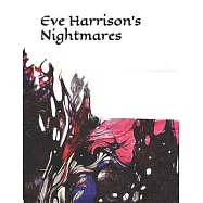 Nightmares: The Art Work of Eve Harrison