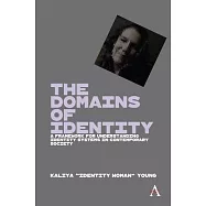 The Domains of Identity: A Framework for Understanding Identity Systems in Contemporary Society
