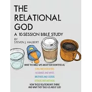 The Relational God Bible Study: What the Bible Says about Our Identities as Sons and Daughters, Husbands and Wives