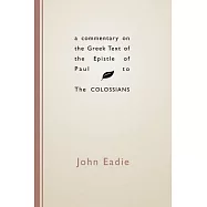 A Commentary on the Greek Text of the Epistle of Paul to the Colossians