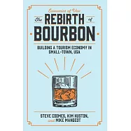The Rebirth of Bourbon: Building a Tourism Economy in Small-Town, USA
