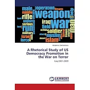 A Rhetorical Study of US Democracy Promotion in the War on Terror