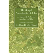 The Gospel According to St. John: An Inquiry Into Its Genesis and Historical Value