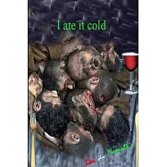 I Ate It Cold