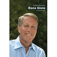 Conversations with Dana Gioia