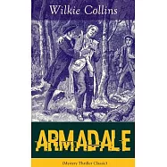 Armadale (Mystery Thriller Classic): A Suspense Novel from the prolific English writer, best known for The Woman in