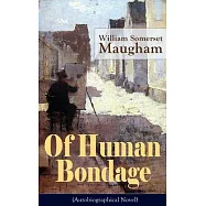 Of Human Bondage (Autobiographical Novel): Boyhood and Youth, Education, Political Ideals, Political Career (the New