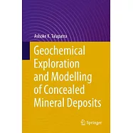 Geochemical Exploration and Modelling of Concealed Mineral Deposits