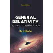 General Relativity: A First Examination (Second Edition)