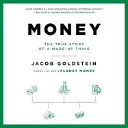 Money Lib/E: The True Story of a Made-Up Thing
