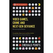 Video Games, Crime and Next-Gen Deviance: Reorienting the Debate