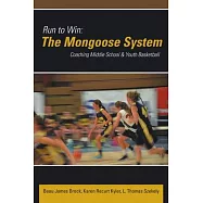 Run to Win: The Mongoose System: Coaching Middle School & Youth Basketball