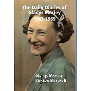 The Daily Diaries of Gladys Morley 1962-1969