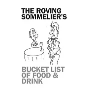 The Roving Sommelier&rsquo;&rsquo;s Bucket List of Food & Drink
