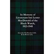In Memory of Lieutenant Ian Lester MacDonald of the Black Watch, 1923-1945