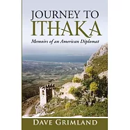 Journey to Ithaka: Memoirs of an American Diplomat
