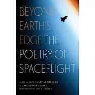 Beyond Earth&rsquo;&rsquo;s Edge: The Poetry of Spaceflight