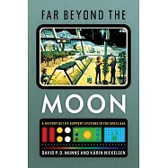 Far Beyond the Moon: A History of Life Support Systems in the Space Age