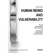 Human Being and Vulnerability: Beyond Constructivism and Essentialism in Judith Butler, Steven Pinker, and Colin Gunton