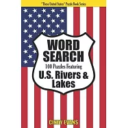 U.S. Rivers & Lakes Word Search Puzzles: 100 Word Find Puzzles Featuring Rivers and Lakes in the United States