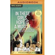 In These Girls, Hope Is a Muscle: A True Story of Hoop Dreams and One Very Special Team