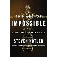The Art of Impossible: A Peak Performance Primer