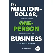 The Million-Dollar, One-Person Business, Revised: Make Great Money. Work the Way You Like. Have the Life You Want.