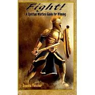 Fight: A Spiritual Warfare Guide for Winning