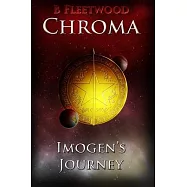 Imogen’’s Journey: Book 2 of the Chroma Trilogy