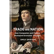 Trade and Nation: How Companies and Politics Reshaped Economic Thought