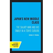 Japan&rsquo;&rsquo;s New Middle Class: The Salary Man and His Family in a Tokyo Suburb
