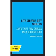 City Steeple, City Streets: Saints’’ Tales from Granada and a Changing Spain