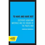 To Have and Have Not: Southeast Asian Raw Materials and the Origins of the Pacific War