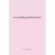 Everything in Between: essays, travel diaries + letters from around the world