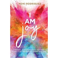 I Am Joy: A personal revolution to ignite your inner power, claim your freedom and change the world
