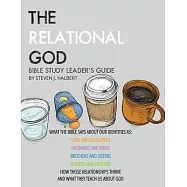 The Relational God Bile Study Leader&rsquo;&rsquo;s Guide: What the Bible Says about Our Identities as Sons and Daughters, Husbands