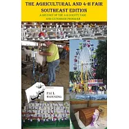 The Agricultural and 4-H Fair - Southeast Edition: A History of the 4-H County Fair and Extension Program