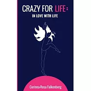 Crazy for Life: In Love with Life