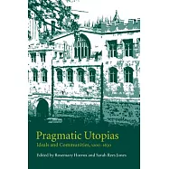 Pragmatic Utopias: Ideals and Communities, 1200 1630