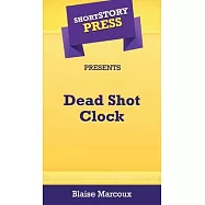 Short Story Press Presents Dead Shot Clock