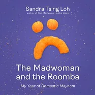 The Madwoman and the Roomba: My Year of Domestic Mayhem