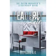 Leaderly Life: The Salon Manager’’s Leadership Guide