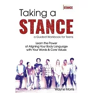 Taking a Stance Guided Workbook for Teens: Learn the Power of Aligning Your Body Language with Your Words & Core Values